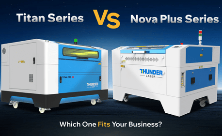 Titan Series vs Nova Plus | Ultimate Industrial Laser Comparison – Which One Fits Your Business?
