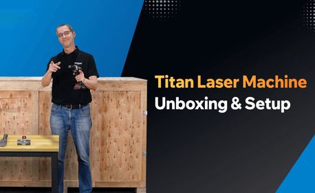 New to the Titan Laser Machine? Step-by-Step Unboxing & Setup Guide