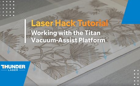 How to Use Titan Vacuum Adsorption Assist Platform | Thunder Laser